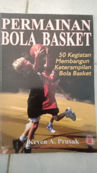 Permainan Bola Basket, 50 Kegiatan Membangun Keterampilan Bola Basket