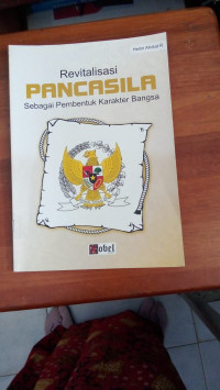 Revitalisasi Pancasila Sebagai Pembentuk Karakter Bangsa