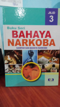 Buku Seri Bahaya Narkoba: Dampak dan Bahaya Narkoba Jilid 3