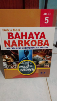 Buku Seri Bahaya Narkoba Tata Cara Merehabilitasi Pecandu Narkoba Jilid 5
