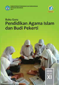 Buku Guru: Pendidikan Agama Islam dan Budi Pekerti = SMA/MA/SMK/MAK Kelas XI