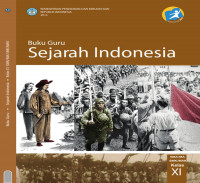 Buku Guru: Sejarah Indonesia = Untuk SMA/MA/MAK/SMK Kelas XI