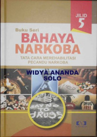 Buku Seri Bahaya Narkoba Jilid 5: Tata Cara Merehabilitasi Pecandu Narkoba