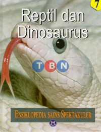 Ensiklopedia Sains Spektakuler 7: Reptil dan Dinosaurus