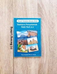 Kisah Teladan Utusan Allah: Bahtera Penyelamat Nabi Nuh