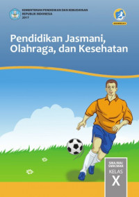 Pendidikan Jasmani, Olahraga, dan Kesehatan: Untuk SMA/MA/SMK/MAK Kelas X
