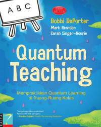 Quantum Teaching; Mempraktikkan Quantum Learning di Ruang-Ruang Kelas
