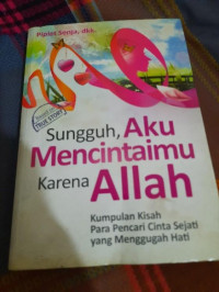 Sungguh, Aku Mencintaimu Karena Allah