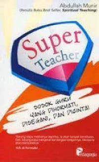 Super Teacher; Sosok Guru yang Dihormati, Disegani, dan Dicintai